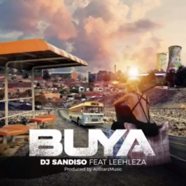 DJ Sandiso - Buya (Original Mix) ft. Leehleza & All Starz MusiQ